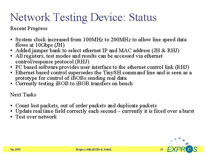 Network Testing Device: Status Recent Progress • System clock increased from 100 MHz to