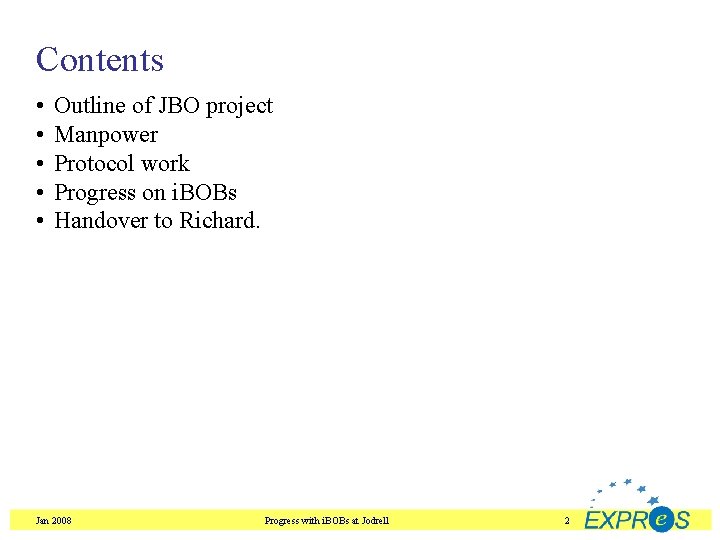 Contents • • • Outline of JBO project Manpower Protocol work Progress on i.