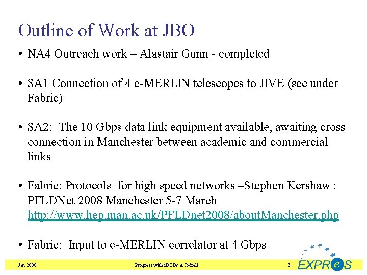 Outline of Work at JBO • NA 4 Outreach work – Alastair Gunn -