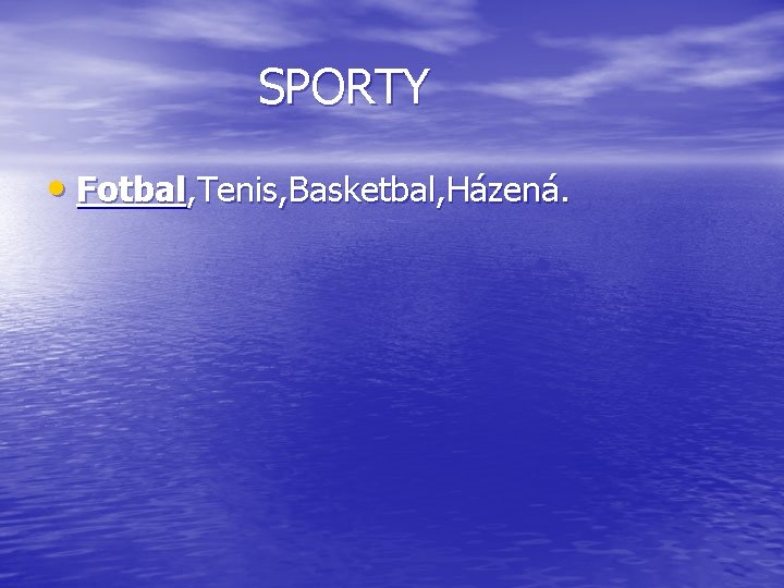 SPORTY • Fotbal, Tenis, Basketbal, Házená. 