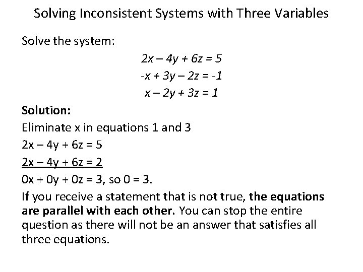 Solving Inconsistent Systems with Three Variables Solve the system: 2 x – 4 y