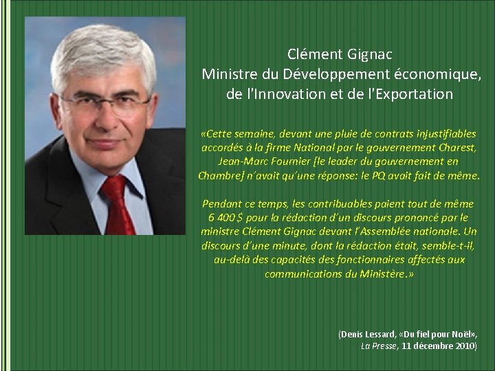 Clément Gignac Ministre du Développement économique, de l'Innovation et de l'Exportation «Cette semaine, devant