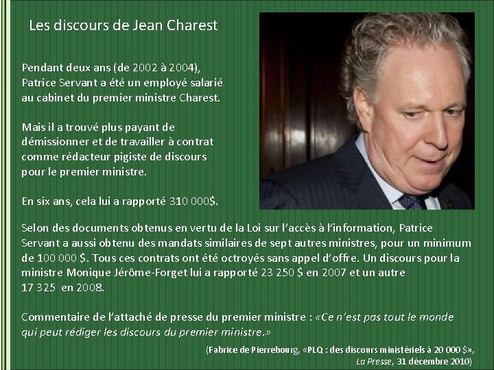 Les discours de Jean Charest Pendant deux ans (de 2002 à 2004), Patrice Servant