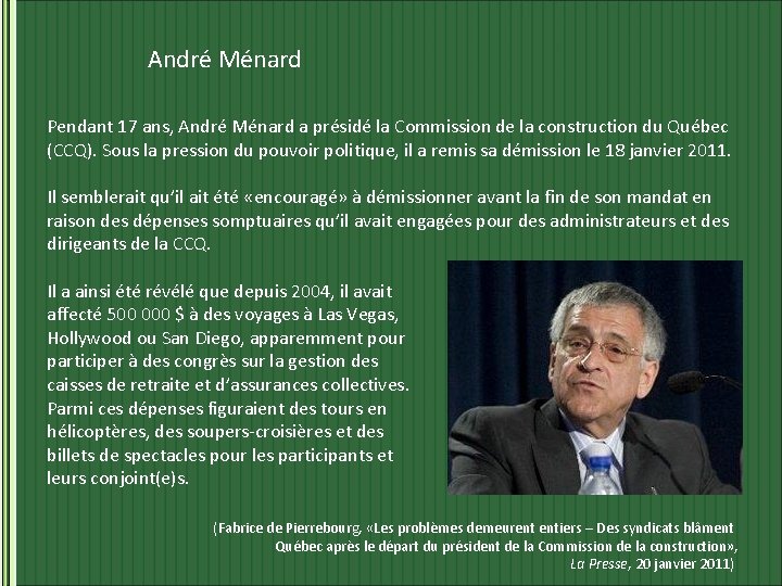 André Ménard Pendant 17 ans, André Ménard a présidé la Commission de la construction