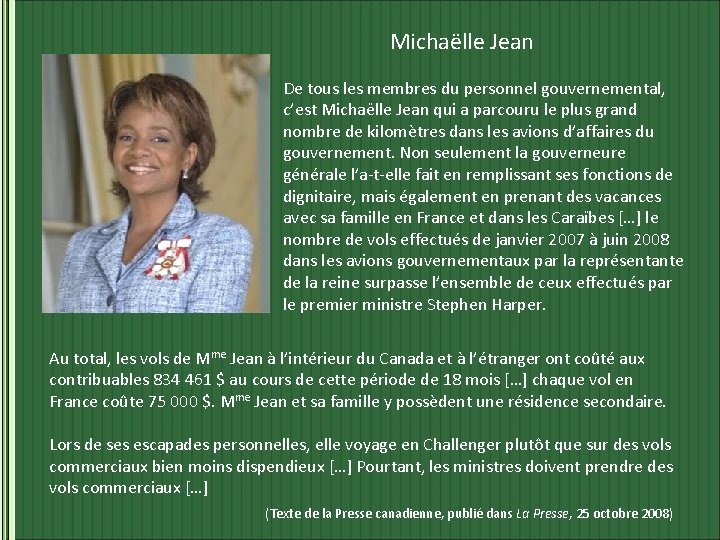 Michaëlle Jean De tous les membres du personnel gouvernemental, c’est Michaëlle Jean qui a