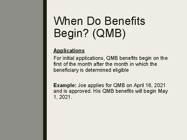 When Do Benefits Begin? (QMB) Applications For initial applications, QMB benefits begin on the