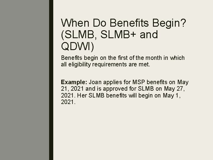 When Do Benefits Begin? (SLMB, SLMB+ and QDWI) Benefits begin on the first of