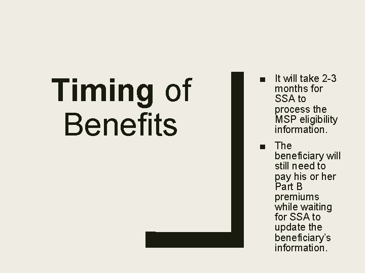 Timing of Benefits ■ It will take 2 -3 months for SSA to process