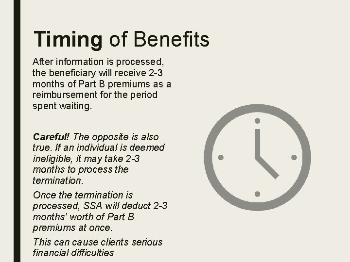 Timing of Benefits After information is processed, the beneficiary will receive 2 -3 months