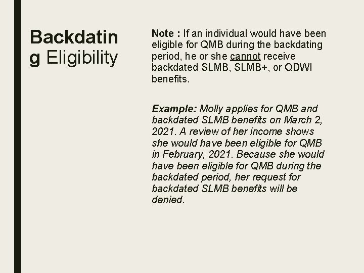Backdatin g Eligibility Note : If an individual would have been eligible for QMB