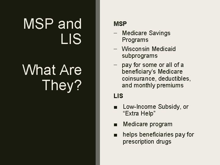 MSP and LIS What Are They? MSP – Medicare Savings Programs – Wisconsin Medicaid
