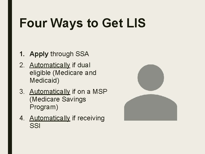 Four Ways to Get LIS 1. Apply through SSA 2. Automatically if dual eligible