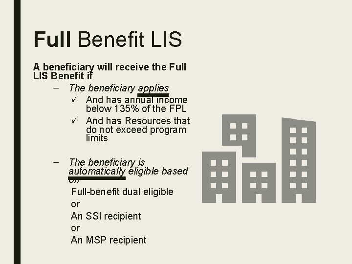 Full Benefit LIS A beneficiary will receive the Full LIS Benefit if – The