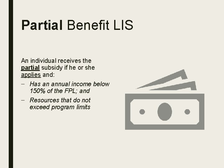 Partial Benefit LIS An individual receives the partial subsidy if he or she applies