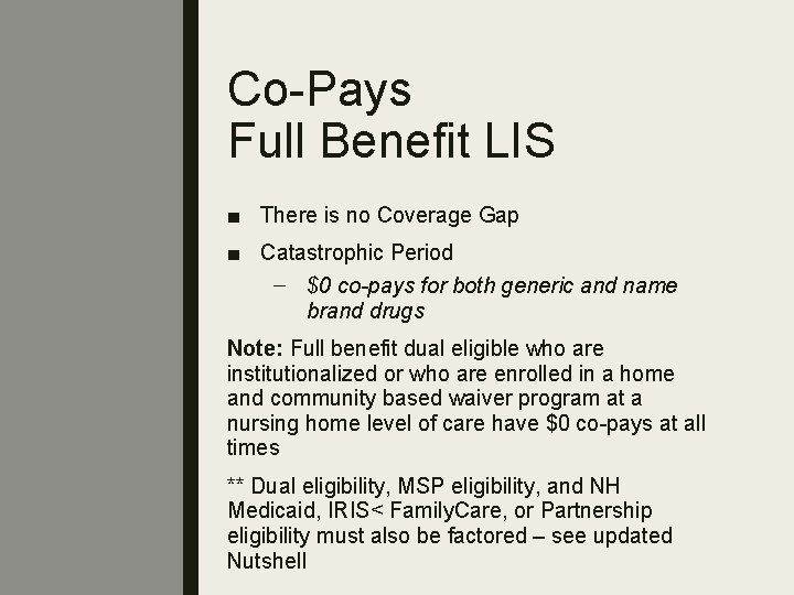 Co-Pays Full Benefit LIS ■ There is no Coverage Gap ■ Catastrophic Period –