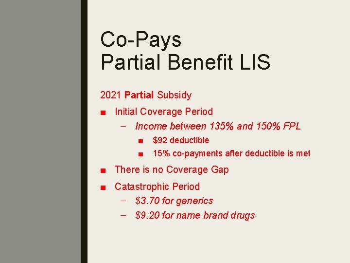 Co-Pays Partial Benefit LIS 2021 Partial Subsidy ■ Initial Coverage Period – Income between