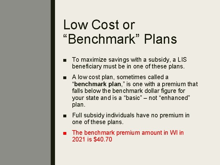 Low Cost or “Benchmark” Plans ■ To maximize savings with a subsidy, a LIS