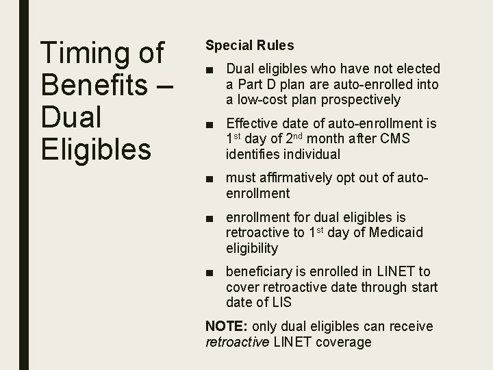 Timing of Benefits – Dual Eligibles Special Rules ■ Dual eligibles who have not