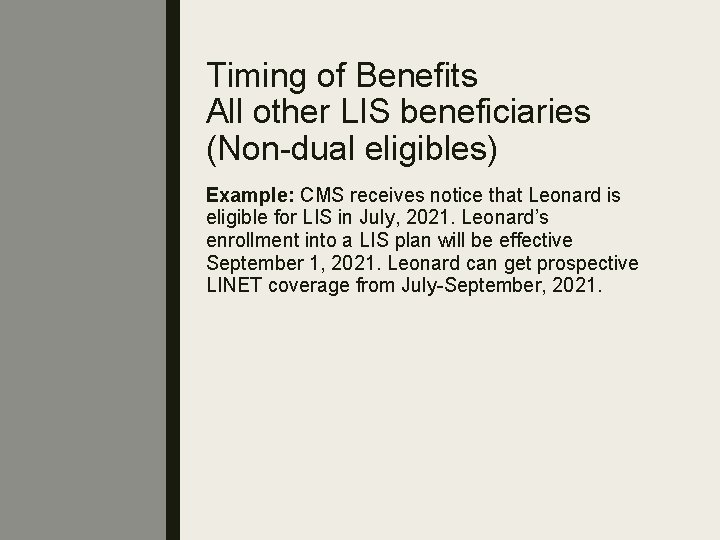 Timing of Benefits All other LIS beneficiaries (Non-dual eligibles) Example: CMS receives notice that