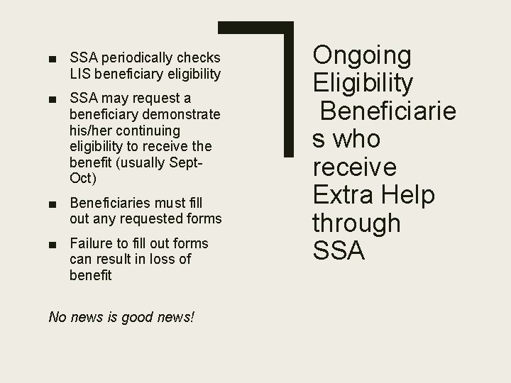 ■ SSA periodically checks LIS beneficiary eligibility ■ SSA may request a beneficiary demonstrate