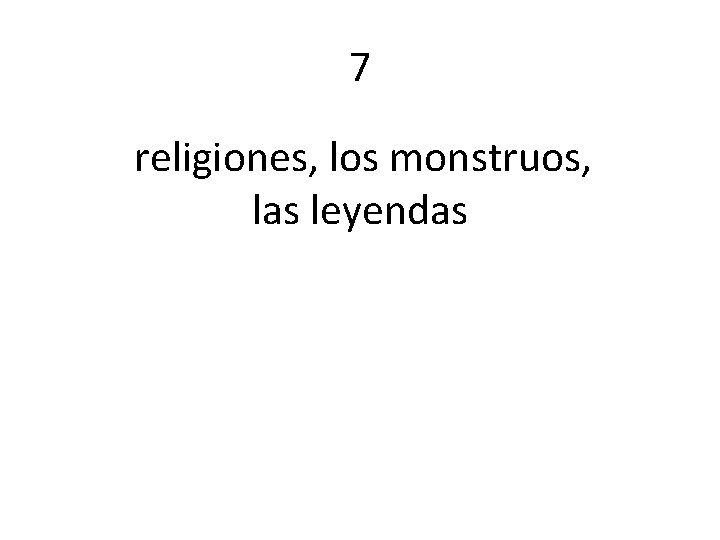 7 religiones, los monstruos, las leyendas 