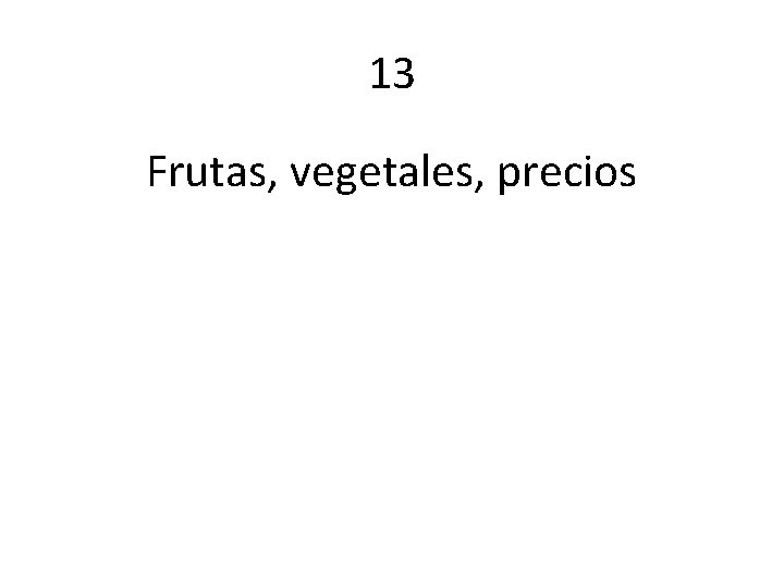 13 Frutas, vegetales, precios 