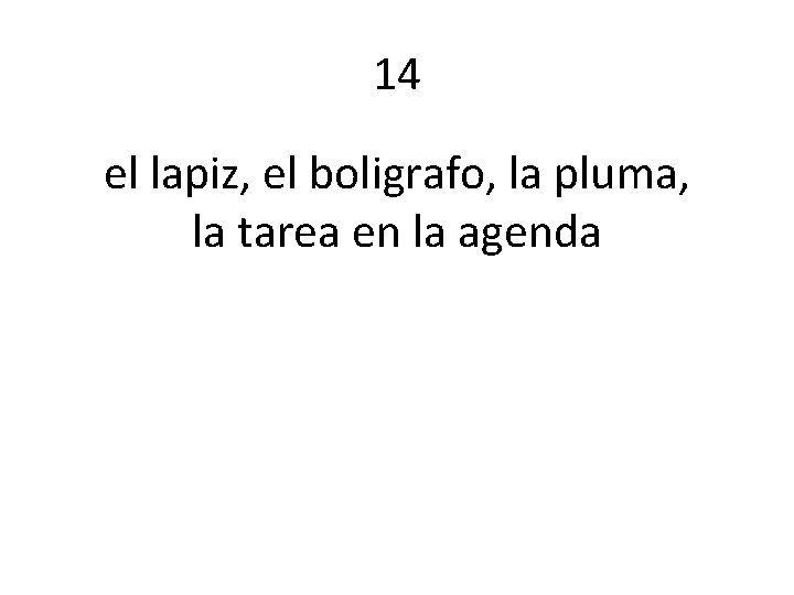 14 el lapiz, el boligrafo, la pluma, la tarea en la agenda 