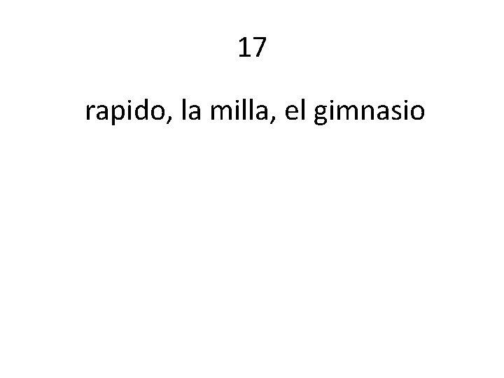 17 rapido, la milla, el gimnasio 