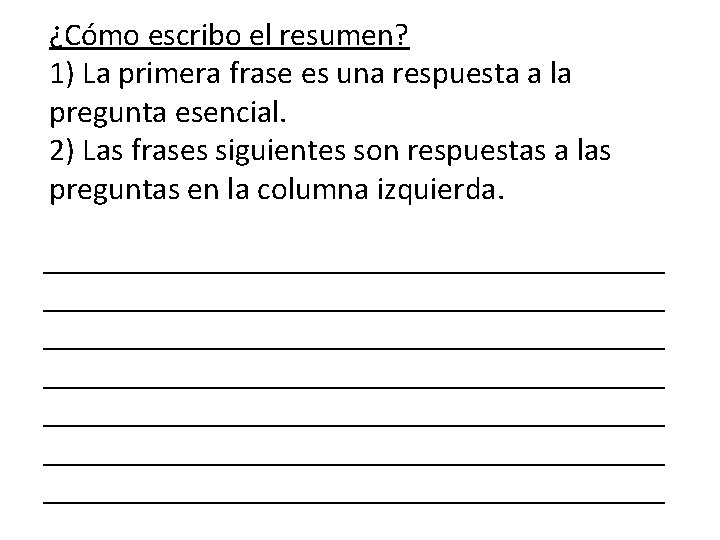 ¿Cómo escribo el resumen? 1) La primera frase es una respuesta a la pregunta