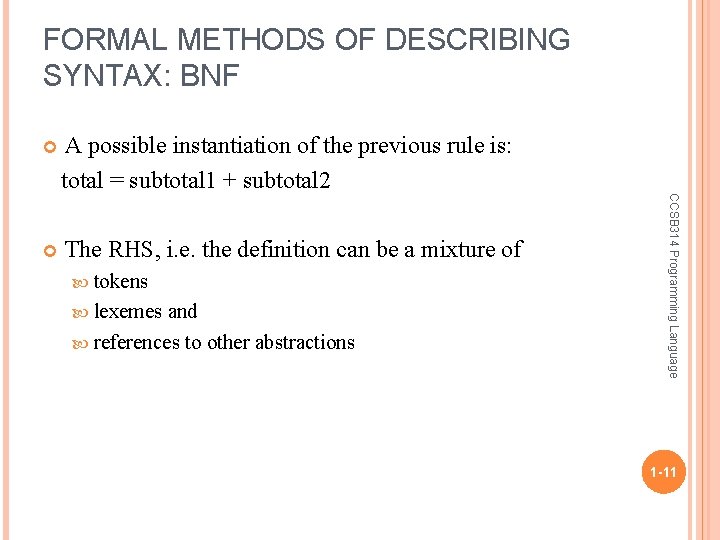 FORMAL METHODS OF DESCRIBING SYNTAX: BNF A possible instantiation of the previous rule is: