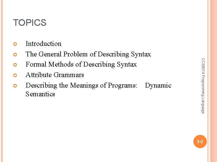 TOPICS CCSB 314 Programming Language Introduction The General Problem of Describing Syntax Formal Methods