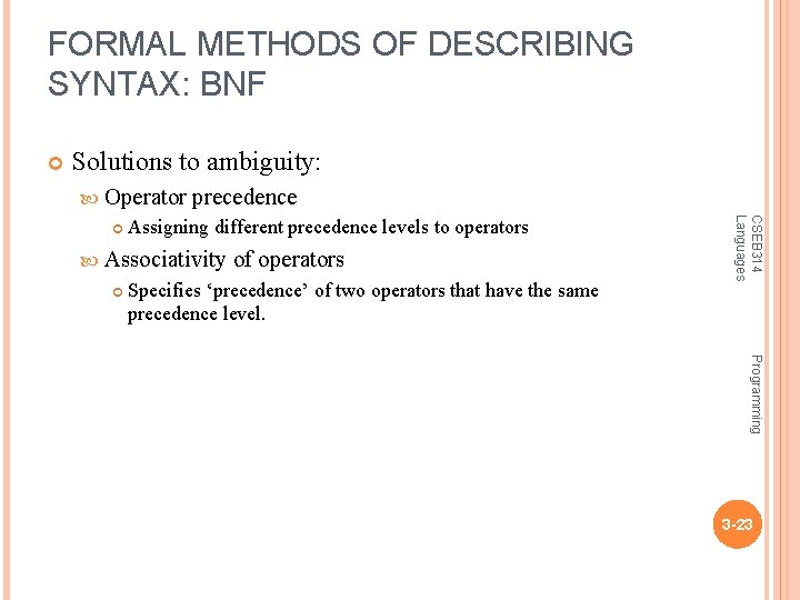 FORMAL METHODS OF DESCRIBING SYNTAX: BNF Solutions to ambiguity: Operator Assigning different precedence levels