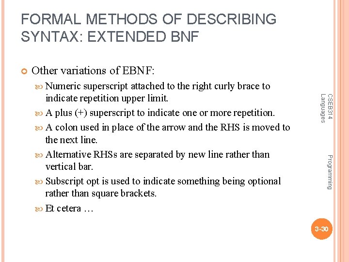 FORMAL METHODS OF DESCRIBING SYNTAX: EXTENDED BNF Other variations of EBNF: Numeric CSEB 314