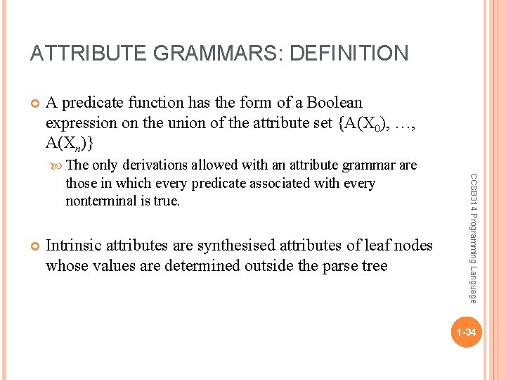 ATTRIBUTE GRAMMARS: DEFINITION A predicate function has the form of a Boolean expression on