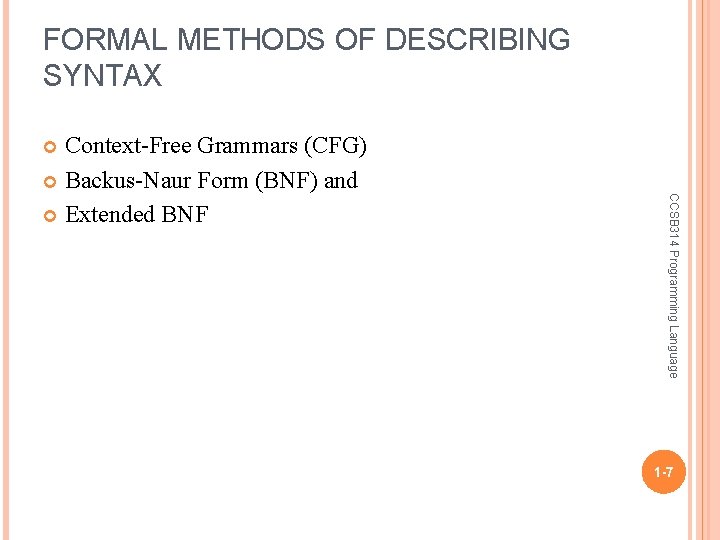 FORMAL METHODS OF DESCRIBING SYNTAX Context-Free Grammars (CFG) Backus-Naur Form (BNF) and Extended BNF