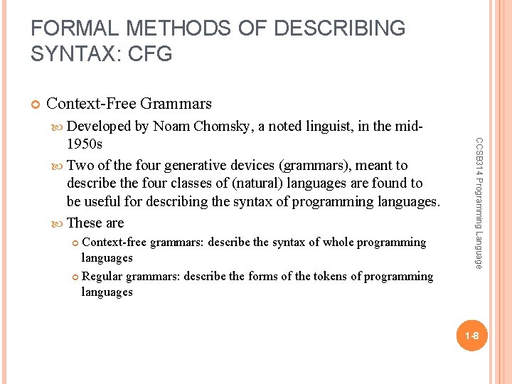 FORMAL METHODS OF DESCRIBING SYNTAX: CFG Context-Free Grammars Developed by Noam Chomsky, a noted