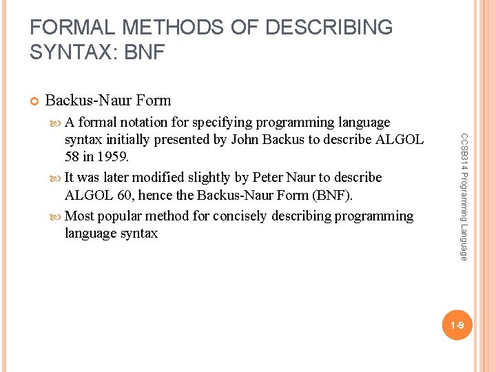 FORMAL METHODS OF DESCRIBING SYNTAX: BNF Backus-Naur Form A CCSB 314 Programming Language formal