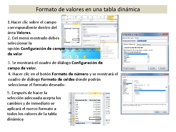 Formato de valores en una tabla dinámica 1. Hacer clic sobre el campo correspondiente