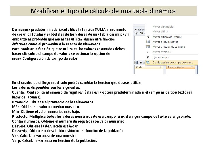 Modificar el tipo de cálculo de una tabla dinámica De manera predeterminada Excel utiliza