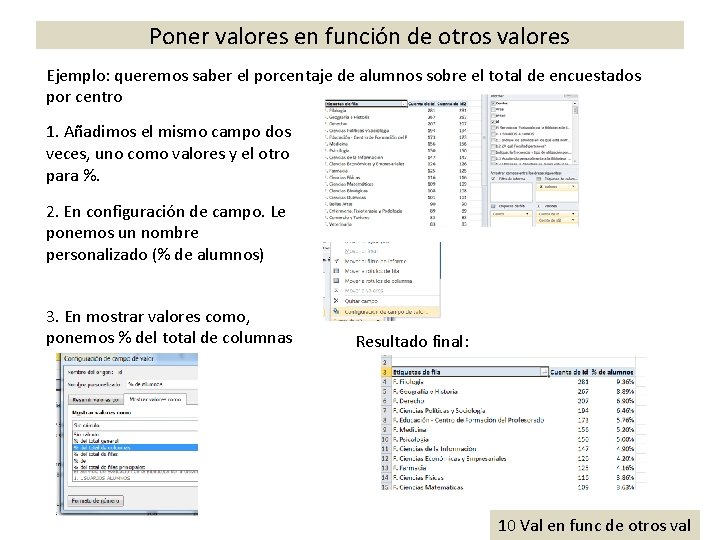 Poner valores en función de otros valores Ejemplo: queremos saber el porcentaje de alumnos