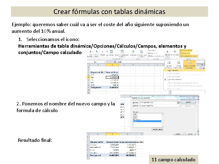 Crear fórmulas con tablas dinámicas Ejemplo: queremos saber cuál va a ser el coste