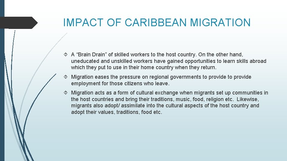 IMPACT OF CARIBBEAN MIGRATION A “Brain Drain” of skilled workers to the host country.
