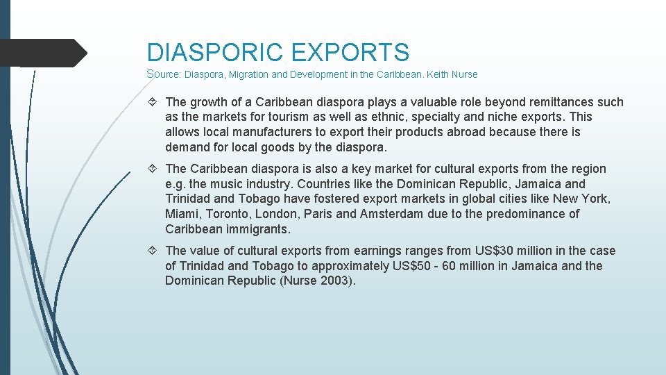 DIASPORIC EXPORTS Source: Diaspora, Migration and Development in the Caribbean. Keith Nurse The growth