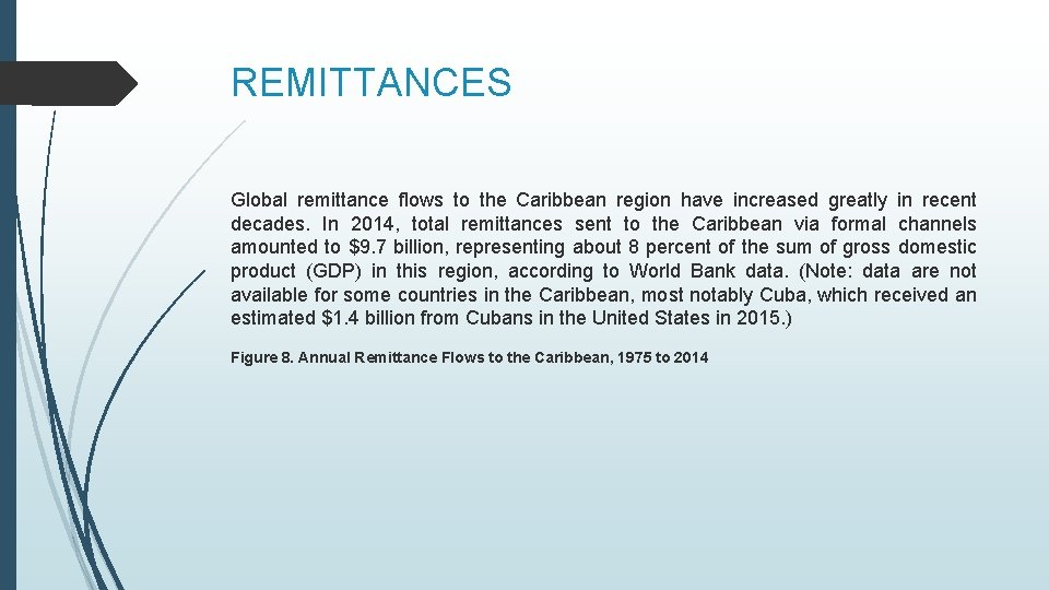 REMITTANCES Global remittance flows to the Caribbean region have increased greatly in recent decades.