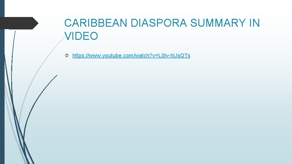 CARIBBEAN DIASPORA SUMMARY IN VIDEO https: //www. youtube. com/watch? v=L 0 iv-h. Us. QTs