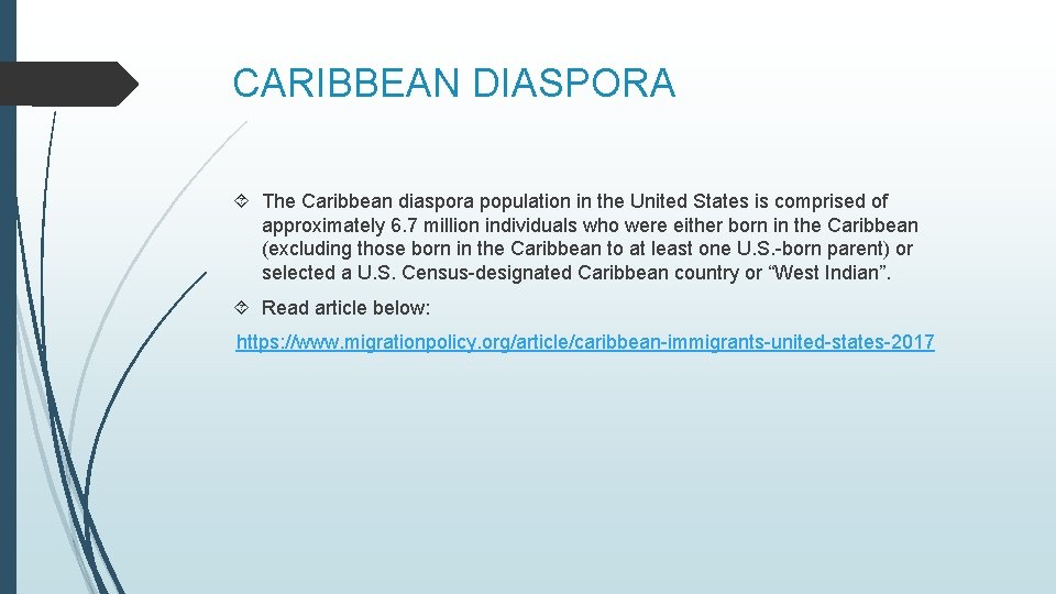 CARIBBEAN DIASPORA The Caribbean diaspora population in the United States is comprised of approximately