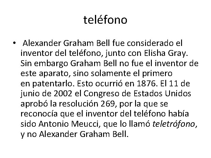 teléfono • Alexander Graham Bell fue considerado el inventor del teléfono, junto con Elisha