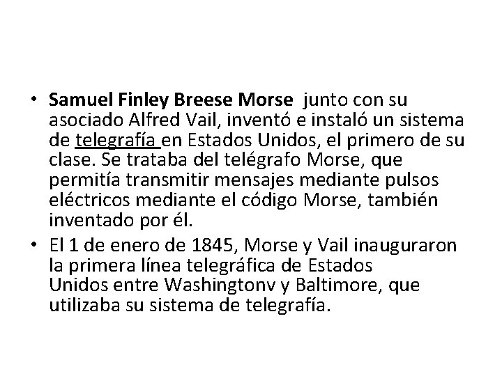  • Samuel Finley Breese Morse junto con su asociado Alfred Vail, inventó e