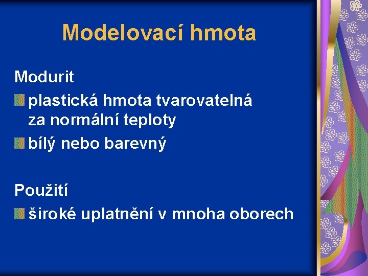 Modelovací hmota Modurit plastická hmota tvarovatelná za normální teploty bílý nebo barevný Použití široké