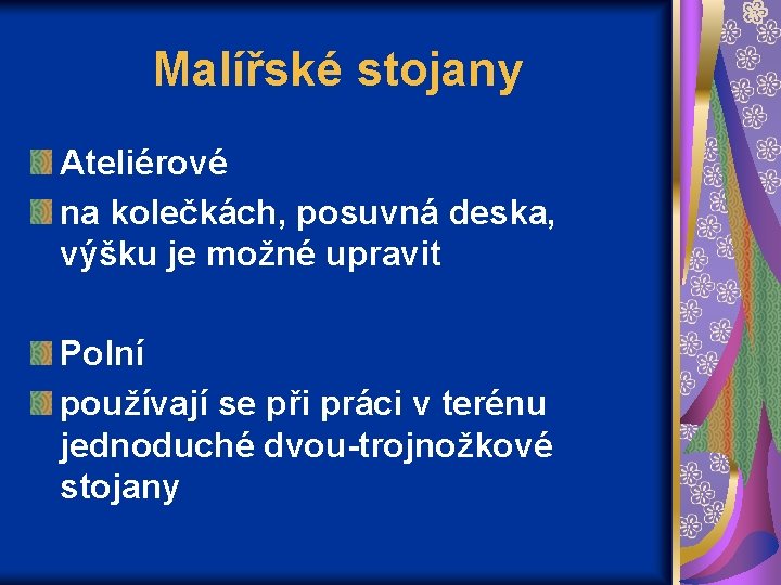 Malířské stojany Ateliérové na kolečkách, posuvná deska, výšku je možné upravit Polní používají se